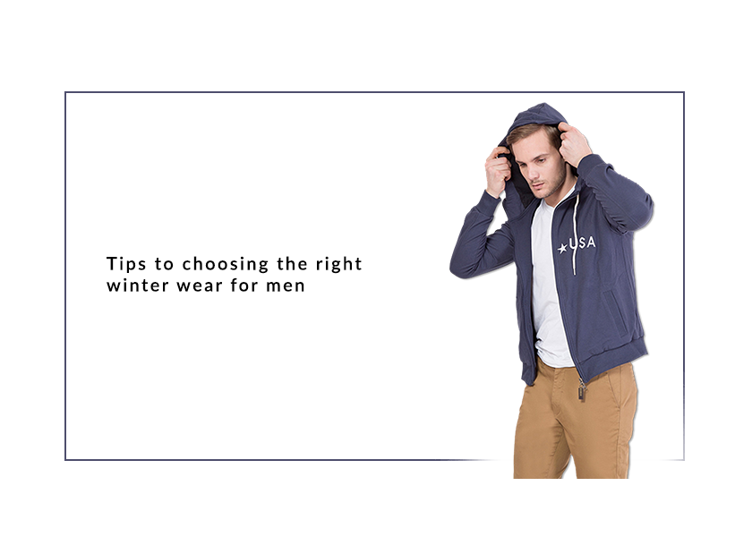 TIPS TO CHOOSING THE RIGHT WINTER WEAR FOR MEN